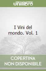 I Vini del mondo. Vol. 1 libro