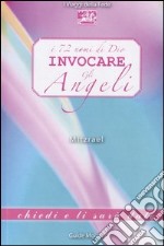 I 72 nomi di Dio. Invocare gli angeli libro