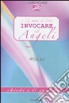 I 72 nomi di Dio. Invocare gli angeli libro