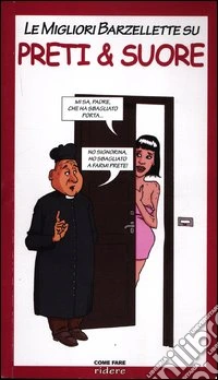 Le migliori barzellette su preti & suore libro