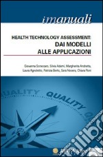 Health Technology Assessment. Dai modelli alle applicazioni. Vol. 4 libro