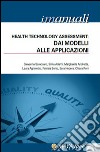 Health Technology Assessment. Dai modelli alle applicazioni. Vol. 4 libro