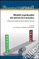 Modelli organizzativi significativi del settore farmaceutico nelle diverse realtà dei servizi sanitari regionali