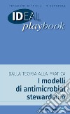 Infezioni difficili in ospedale. Dalla teoria alla pratica. I modellidi antimicrobial stewardship libro