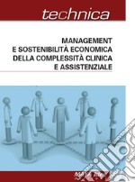 Management e sostenibilità economica della complessità clinica e assistenziale libro