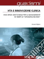 HTA e innovazione clinica. Una sfida gestionale per il management in tempi di «spending review» libro