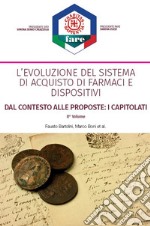 L'evoluzione del sistema di acquisto di farmaci e dispositivi. Dal contesto alle proposte: i capitolati. Nuova ediz.. Vol. 2