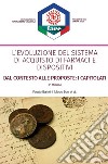 L'evoluzione del sistema di acquisto di farmaci e dispositivi. Dal contesto alle proposte: i capitolati. Nuova ediz.. Vol. 2 libro di Bartolini Fausto Boni Marco