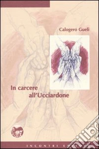 In carcere all'Ucciardone. La ballata del sindaco Andrea libro