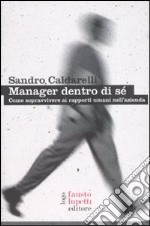 Manager dentro di sé. Come sopravvivere ai rapporti umani nell'azienda