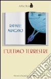 L'Ultimo terrestre libro di Mangano Raffaele