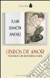 Libros de amor. Poesie erotiche di un premio Nobel. Testo spagnolo a fronte libro di Jiménez J. Ramón