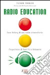 Radio Education. Case history di una radio universitaria: l'esperienza di Fuori Aula Network libro