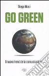 Go green. Il nuovo trend della comunicazione libro
