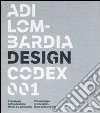 ADI Lombardia Design Codex 001. Il passaggio dell'innovazione. Milano e la Lombardia. Ediz. italiana e inglese libro