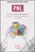 PNL. L'arte dell'interazione. Sviluppare le abilità di comunicazione e di relazione libro