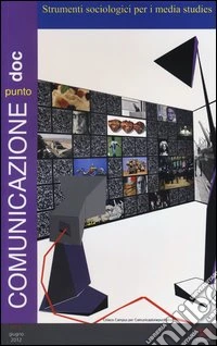 Comunicazionepuntodoc (2012). Vol. 6: Strumenti sociologici per i media studies libro