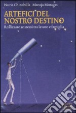 Artefici del nostro destino. Realizzare se stessi tra lavoro e famiglia