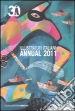 Illustratori italiani. Annual 2011. Ediz. italiana e inglese