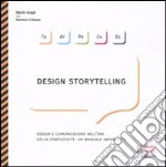 Design storytelling. Design e comunicazione nell'era della complessità: un manuale imperfetto