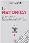 La retorica. Storia e teoria. L'arte della persuasione da Aristotele ai giorni nostri libro