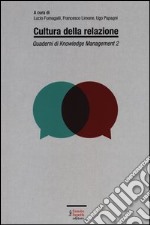 Quaderni di knowledge management. Vol. 2: Cultura della relazione libro