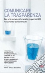 Comunicare la trasparenza. Per una nuova cultura della responsabilità libro