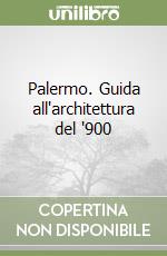 Palermo. Guida all'architettura del '900 libro