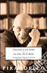 Ciascuno a suo modo-La vita che ti diedi libro