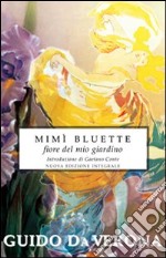 Mimì Bluette, fiore del mio giardino. Ediz. integrale libro