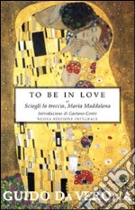 To be in love or Sciogli la treccia, Maria Maddalena. Ediz. integrale libro