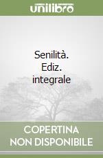 Senilità. Ediz. integrale libro