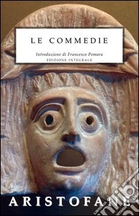 Le commedie. Ediz. integrale