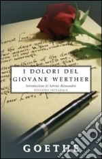 I dolori del giovane Werther. Ediz. integrale libro