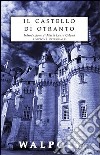Il castello di Otranto. Ediz. integrale libro
