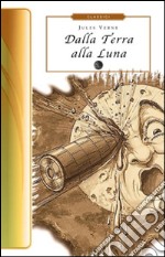 Dalla terra alla luna libro