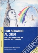 Uno sguardo al cielo. Non è mai troppo tardi per dare del tu a Pirandello. Con CD Audio libro