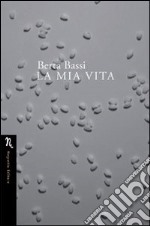 La mia vita libro