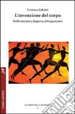 L'invenzione del corpo. Dalle membra disperse all'organismo