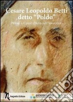 Cesare Leopoldo Betti detto «Poldo». Pittore a Castel d'Ario nel Novecento libro