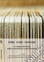 Dire fare donare. La cultura del dono nelle comunità in trasformazione libro