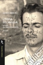 Utopia selvaggia. Saudade dell'innocenza perduta. Una fiaba libro