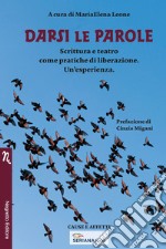 Darsi le parole. Scrittura e teatro come pratiche di liberazione. Un'esperienza libro