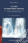 L'eredità di Ralph Waldo Emerson. Educazione e formazione del carattere nell'interpretazione di Nietzsche e del pragmatismo americano libro