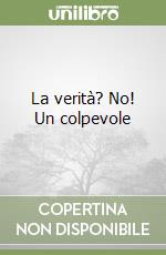 La verità? No! Un colpevole libro