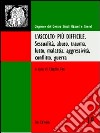 L'ascolto più difficile. Sessualità, abuso, trauma, lutto, malattia, aggressività, conflitto, guerra libro