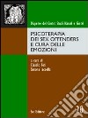 Psicoterapia dei sex offenders e cura delle emozioni libro