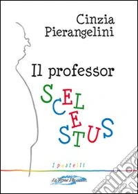Il professor Scelestus