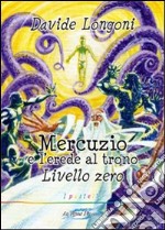 Mercuzio e l'erede al trono. Livello 0