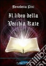 Il libro della vecchia Kate libro